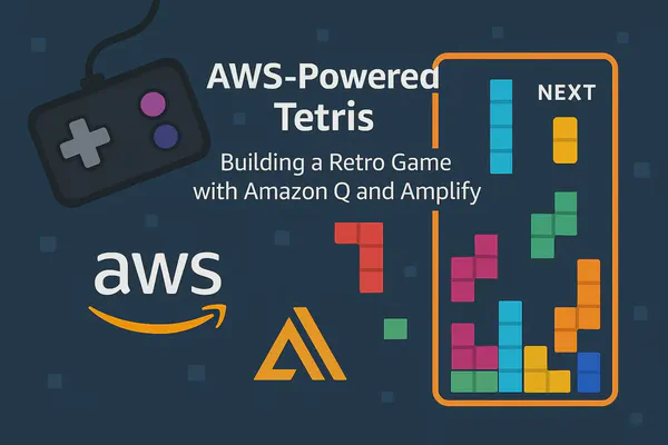 🕹️ AWS-Powered Tetris: Building a Retro Game with Amazon Q and Amplify